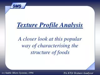 Texture Profile Analysis A closer look at this popular way of characterising the structure of foods