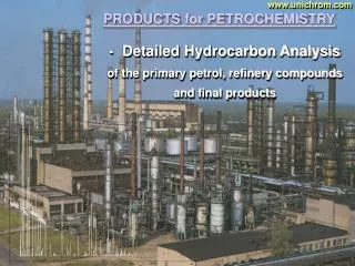 Detailed Hydrocarbon Analysis of the primary petrol, refinery compounds and final products