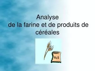 Analyse de la farine et de produits de céréales