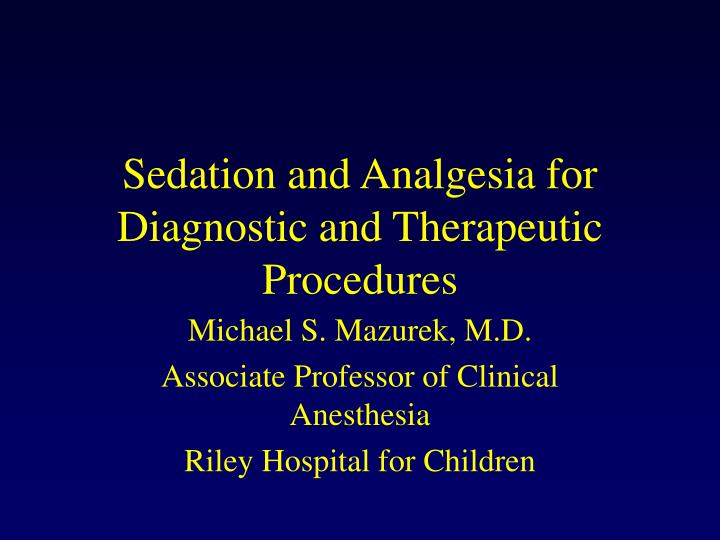 sedation and analgesia for diagnostic and therapeutic procedures
