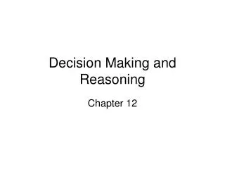 Decision Making and Reasoning