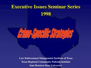 Executive Issues Seminar Series 1998 Law Enforcement Management Institute of Texas Texas Regional Community Policing Ins