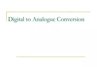 Digital to Analogue Conversion