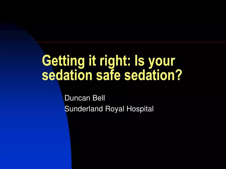 getting it right is your sedation safe sedation
