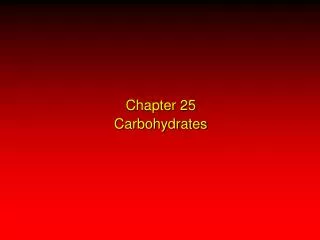 Chapter 25 Carbohydrates