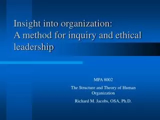 Insight into organization: A method for inquiry and ethical leadership