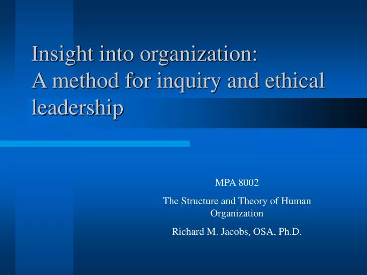 insight into organization a method for inquiry and ethical leadership