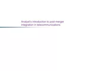 Analyst’s introduction to post-merger integration in telecommunications
