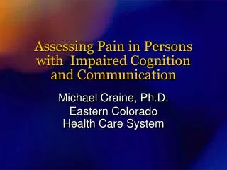 Assessing Pain in Persons with Impaired Cognition and Communication
