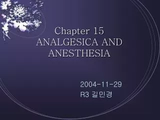 Chapter 15 ANALGESICA AND ANESTHESIA
