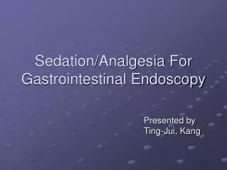 Sedation/Analgesia For Gastrointestinal Endoscopy