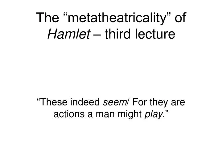 the metatheatricality of hamlet third lecture