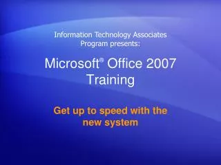 Microsoft ® Office 2007 Training