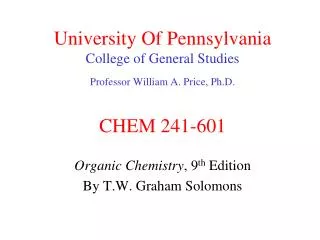 University Of Pennsylvania College of General Studies Professor William A. Price, Ph.D. CHEM 241-601