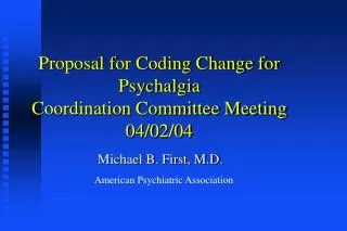 Proposal for Coding Change for Psychalgia Coordination Committee Meeting 04/02/04