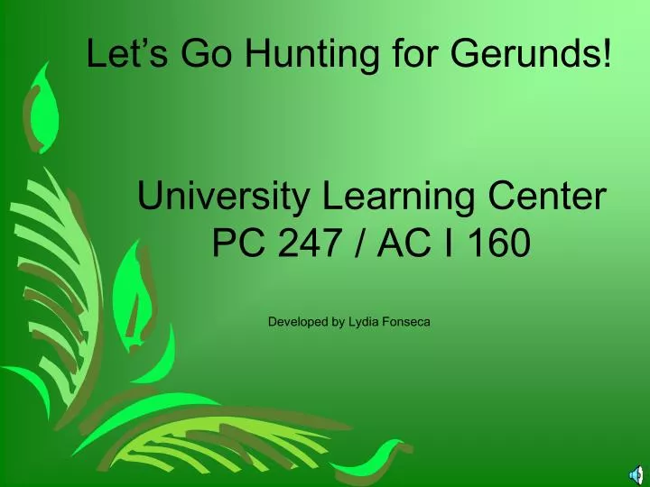 let s go hunting for gerunds university learning center pc 247 ac i 160 developed by lydia fonseca