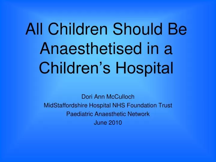 all children should be anaesthetised in a children s hospital