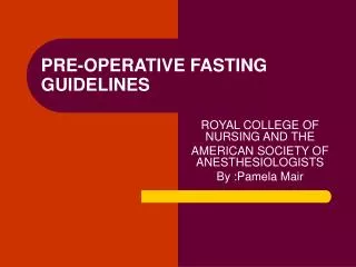 PRE-OPERATIVE FASTING GUIDELINES