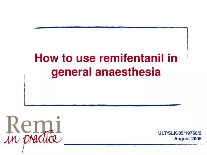 how to use remifentanil in general anaesthesia