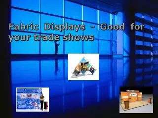 fabric displays - good for your trade shows