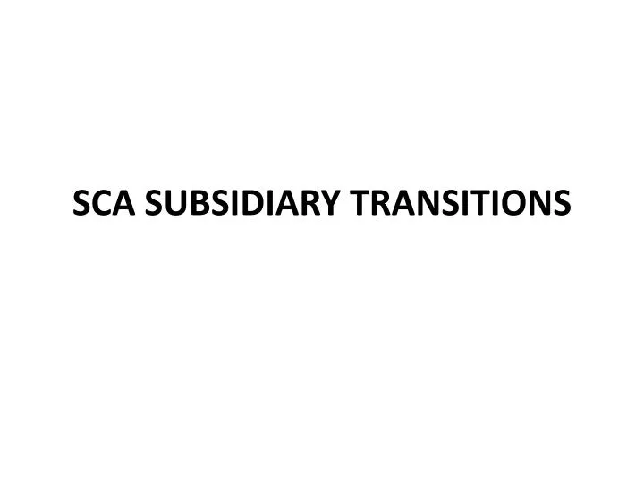 sca subsidiary transitions