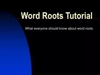 Word Roots Tutorial