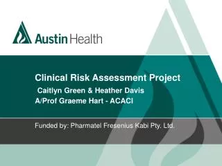 Clinical Risk Assessment Project Caitlyn Green &amp; Heather Davis A/Prof Graeme Hart - ACACI