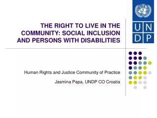 THE RIGHT TO LIVE IN THE COMMUNITY: SOCIAL INCLUSION AND PERSONS WITH DISABILITIES