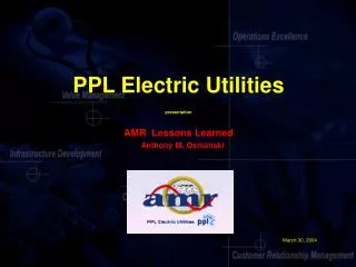 PPL Electric Utilities presentation AMR Lessons Learned Anthony M. Osmanski
