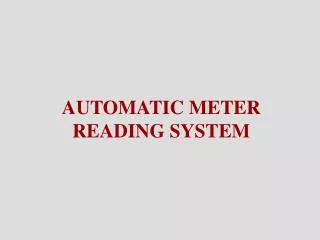 AUTOMATIC METER READING SYSTEM