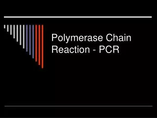 Polymerase Chain Reaction - PCR