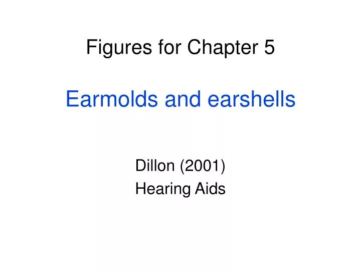 figures for chapter 5 earmolds and earshells