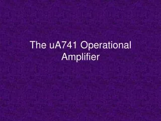 The uA741 Operational Amplifier