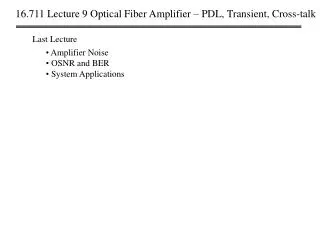 16.711 Lecture 9 Optical Fiber Amplifier – PDL, Transient, Cross-talk