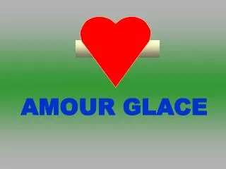 AMOUR GLACE