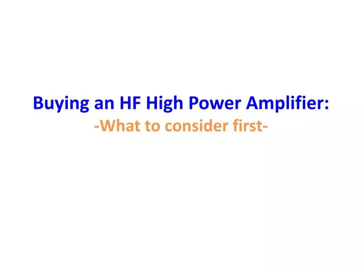 buying an hf high power amplifier what to consider first