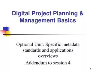 Optional Unit: Specific metadata standards and applications overviews Addendum to session 4