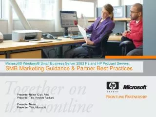 Microsoft® Windows® Small Business Server 2003 R2 and HP ProLiant Servers: SMB Marketing Guidance &amp; Partner Best Pr