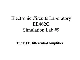 Electronic Circuits Laboratory EE462G Simulation Lab #9