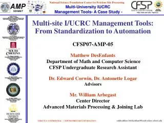 Multi-site I/UCRC Management Tools: From Standardization to Automation CFSP07-AMP-05 Matthew DesEnfants Department of M
