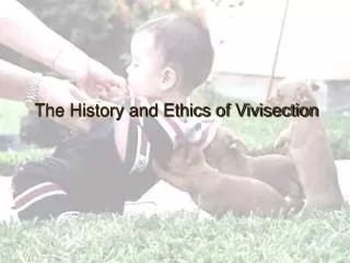 The History and Ethics of Vivisection