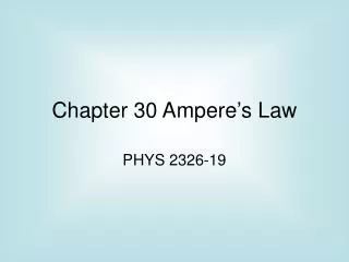 Chapter 30 Ampere’s Law