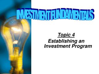 Topic 4 Establishing an Investment Program