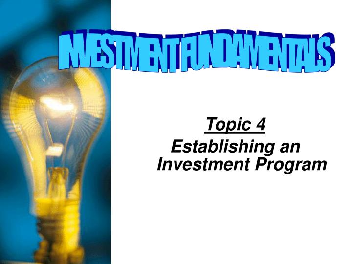 topic 4 establishing an investment program