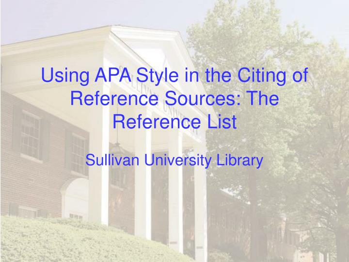 using apa style in the citing of reference sources the reference list