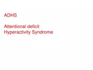 ADHS Attentional deficit Hyperactivity Syndrome