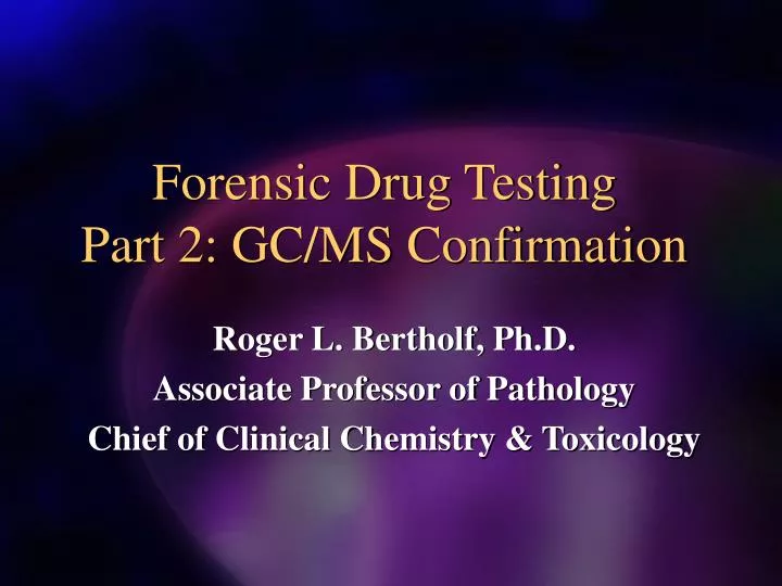forensic drug testing part 2 gc ms confirmation