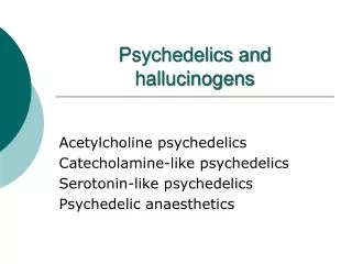 Psychedelics and hallucinogens