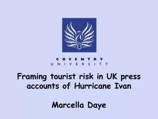Framing tourist risk in UK press accounts of Hurricane Ivan Marcella Daye