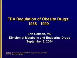 FDA Regulation of Obesity Drugs: 1938 - 1999